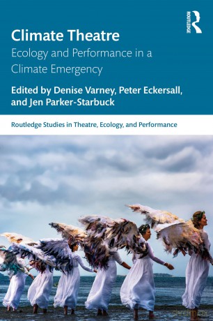 Climate Theatre: Ecology and Performance in a Climate Emergency (Routledge Studies in Theatre, Ecology, and Performance) - Denise Varney [KSIĄŻKA]