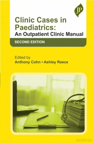 Clinic Cases in Paediatrics: An Outpatient Clinic Manual - Anthony Cohn [KSIĄŻKA]