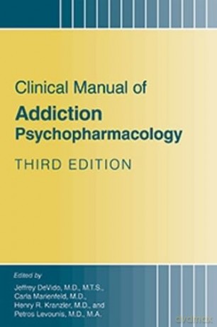 Clinical Manual of Addiction Psychopharmacology - M.D., M.T.S., Edited by Jeffrey DeVido [KSIĄŻKA]