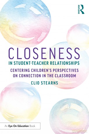 Closeness in Student-Teacher Relationships: Centering Children's Perspectives on Connection in the Classroom - Clio Stearns [KSIĄŻKA]