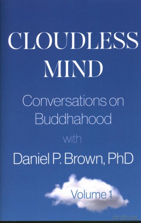 Cloudless Mind - Volume 1: Conversations on Buddhahood with Daniel P. Brown - Daniel P. Brown [KSIĄŻKA]