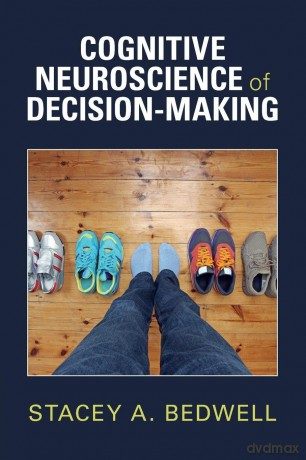 Cognitive Neuroscience of Decision-Making - Stacey A. Bedwell [KSIĄŻKA]