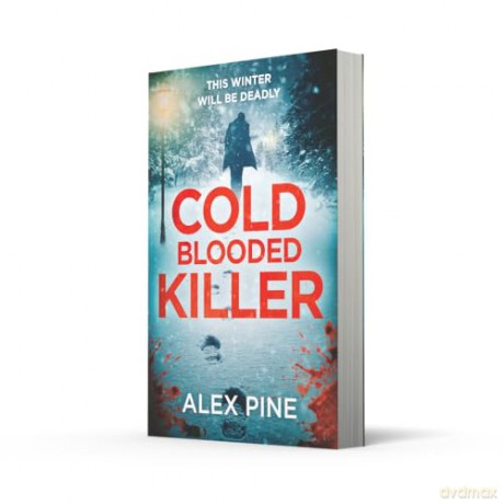 Cold Blooded Killer: the chilling NEW thriller you need for 2025: Book 6 (DI James Walker series) - Alex Pine [KSIĄŻKA]