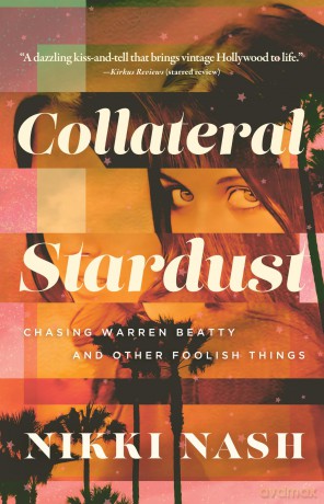 Collateral Stardust: Chasing Warren Beatty and Other Foolish Things - Nikki Nash [KSIĄŻKA]
