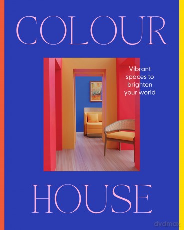 Colour House: Vibrant spaces to brighten your world - Harper by Design [KSIĄŻKA]