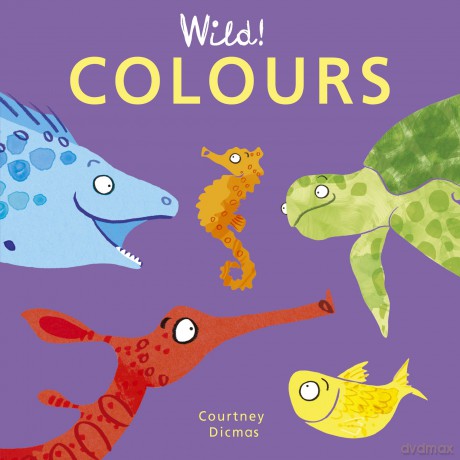 Colours: 4 (Wild! Concepts, 4) - Courtney Dicmas [KSIĄŻKA]