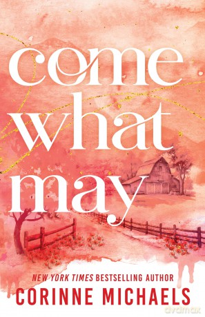 Come What May: A Second Chance Small Town Romance (Ember Falls Book 4) - Corinne Michaels [KSIĄŻKA]
