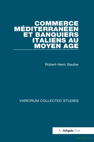 Commerce méditerranéen et banquiers italiens au Moyen Age: 362 (Variorum Collected Studies) - Robert-Henri Bautier [KSIĄŻKA]