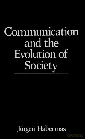 Communication and the Evolution of Society - Jurgen Habermas [KSIĄŻKA]