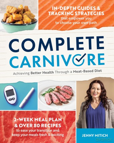 Complete Carnivore: Achieving Better Health Through a Meat-Based Diet - Jenny Mitich [KSIĄŻKA]