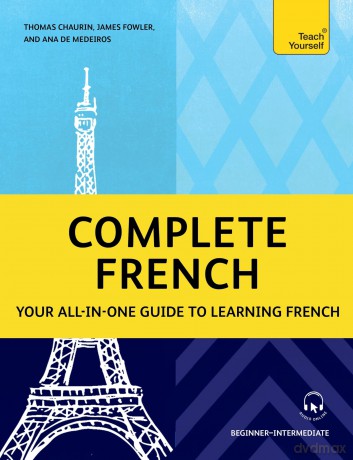 Complete French: Your all-in-one guide to learning French (Beginner-Intermediate) - Dr Ana Maria Sousa Aguiar de Medeiros [KSIĄŻKA]