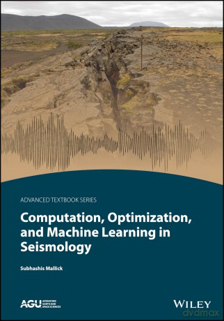 Computation, Optimization, and Machine Learning in Seismology (AGU Advanced Textbooks) - Subhashis Mallick [KSIĄŻKA]