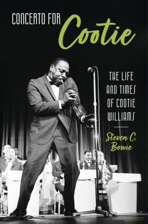 Concerto for Cootie: The Life and Times of Cootie Williams: The Life and Times of Cootie Williams (American Made Music Series) - Steven C. Bowie [KSIĄŻKA]