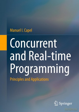 Concurrent and Real-time Programming: Principles and Applications - Manuel I. Capel [KSIĄŻKA]