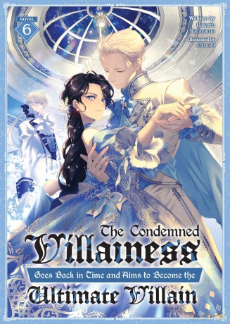 Condemned Villainess Goes Back in Time and Aims to Become the Ultimate Villain (Light Novel) Vol. 6, The - Bakufu Narayama [KSIĄŻKA]