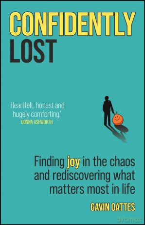 Confidently Lost: Finding Joy in the Chaos and Rediscovering What Matters Most in Life - Gavin Oattes [KSIĄŻKA]
