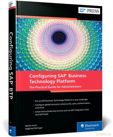Configuring SAP Business Technology Platform: The Practical Guide for Administrators - Martin Koch [KSIĄŻKA]