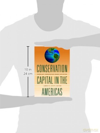Conservation Capital in the Americas - Exemplary Conservation Finance Initiatives - James N. Levitt [KSIĄŻKA]