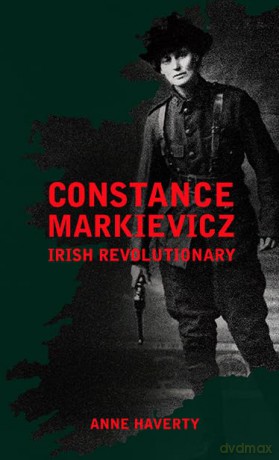 Constance Markievicz: Irish Revolutionary - Anne M. Haverty [KSIĄŻKA]