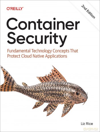 Container Security: Fundamental Technology Concepts That Protect Containerized Applications - Liz Rice [KSIĄŻKA]