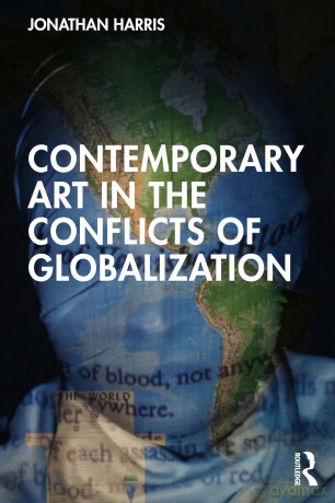 Contemporary Art in the Conflicts of Globalization - Jonathan Harris [KSIĄŻKA]