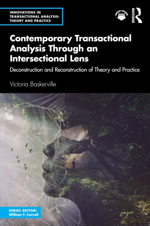 Contemporary Transactional Analysis Through an Intersectional Lens: Deconstruction and Reconstruction of Theory and Practice (Innovations in Transactional Analysis: Theory and Practice) - Victoria Baskerville [KSIĄŻKA]