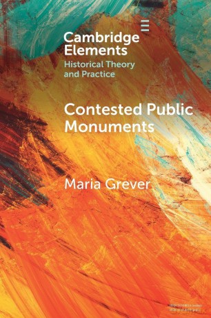 Contested Public Monuments: Global perspectives on landscapes of memory (Elements in Historical Theory and Practice) - Maria Grever [KSIĄŻKA]