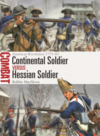Continental Soldier vs Hessian Soldier: American Revolution 1775-83 (Combat) - Robbie MacNiven [KSIĄŻKA]