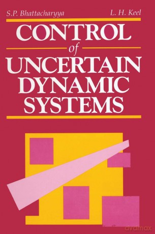 Control of Uncertain Dynamic Systems: A Collection of Papers Presented at the International Workshop on Robust Control, San Antonio, Texas, March 199 - Shankar P. Bhattacharyya [KSIĄŻKA]