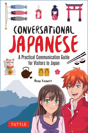 Conversational Japanese: A Practical Communication Guide for Visitors to Japan - Anne Kaneko [KSIĄŻKA]