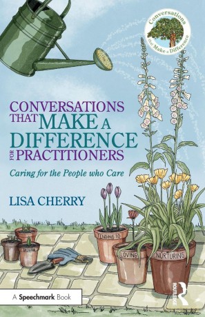 Conversations that Make a Difference for Practitioners: Caring for the People who Care - Lisa Cherry [KSIĄŻKA]