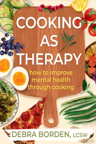 Cooking as Therapy: How to Improve Mental Health Through Cooking - Debra Borden [KSIĄŻKA]