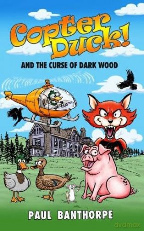 Copter Duck! And the Curse of Dark Wood - Paul Banthorpe [KSIĄŻKA]