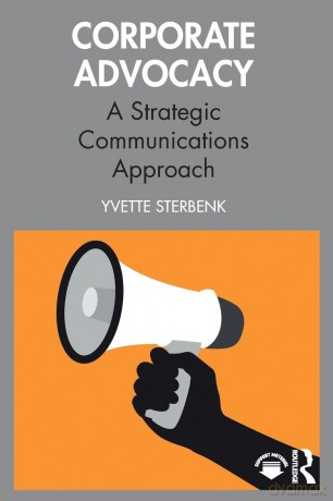 Corporate Advocacy: A Strategic Communications Approach - Yvette Sterbenk [KSIĄŻKA]