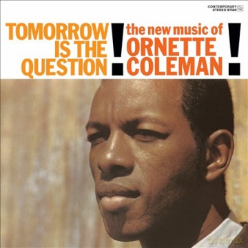 Ornette Coleman: Tomorrow Is The Question! [Winyl]