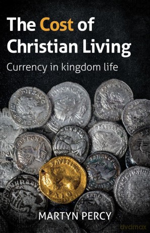 Cost of Christian Living, The: Currency in kingdom life - Martyn Percy [KSIĄŻKA]