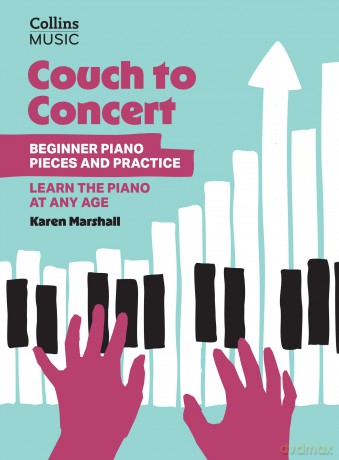 Couch to Concert: Beginner Piano Pieces and Practice: Learn the piano at any age. (Get Set! Piano) - Karen Marshall [KSIĄŻKA]