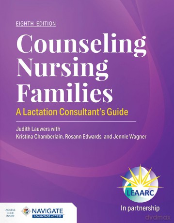 Counseling Nursing Families: a Lactation Consultant's Guide: A Lactation Consultant's Guide - Judith Lauwers [KSIĄŻKA]