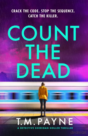 Count the Dead: 4 (Detective Sheridan Holler) - T. M. Payne [KSIĄŻKA]
