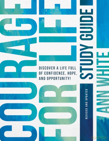 Courage For Life Study Guide: Discover a Life Full of Confidence, Hope, and Opportunity! - Ann White [KSIĄŻKA]