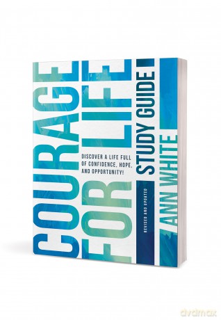 Courage For Life Study Guide: Discover a Life Full of Confidence, Hope, and Opportunity! - Ann White [KSIĄŻKA]