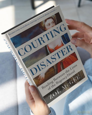 Courting Disaster: Reading Between the Lines of the Regency Novel - Zoë McGee [KSIĄŻKA]