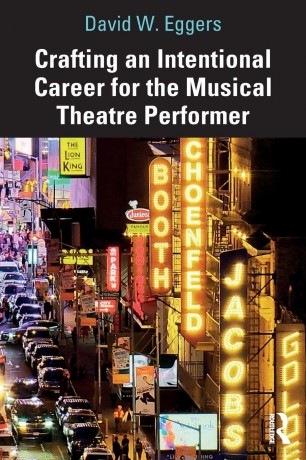 Crafting an Intentional Career for the Musical Theatre Performer - David W. Eggers [KSIĄŻKA]