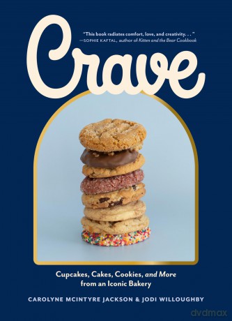 Crave: Cupcakes, Cakes, Cookies, and More from an Iconic Bakery - Carolyne McIntyre Jackson [KSIĄŻKA]