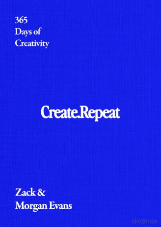 Create Repeat: A powerful guide for artists, writers and creators - how to get unstuck, stay inspired and build unstoppable momentum. - Zack Evans [KSIĄŻKA]