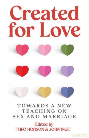 Created for Love: Towards a new teaching on sex and marriage - Theo Hobson [KSIĄŻKA]