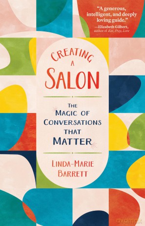 Creating a Salon: The Magic of Conversations that Matter - Linda-Marie Barrett [KSIĄŻKA]