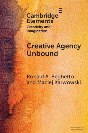 Creative Agency Unbound (Elements in Creativity and Imagination) - Ronald A. Beghetto [KSIĄŻKA]