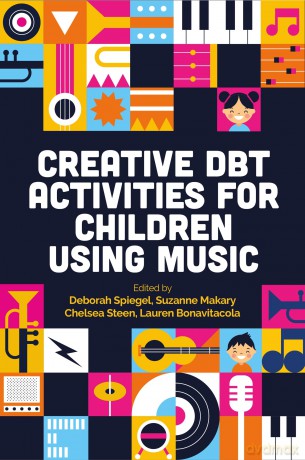 Creative DBT Activities for Children Using Music - Deborah Spiegel [KSIĄŻKA]
