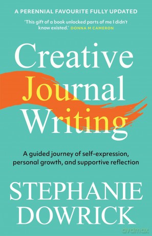 Creative Journal Writing: A guided journey of self-expression, personal growth, and supportive reflection - Stephanie Dowrick [KSIĄŻKA]
